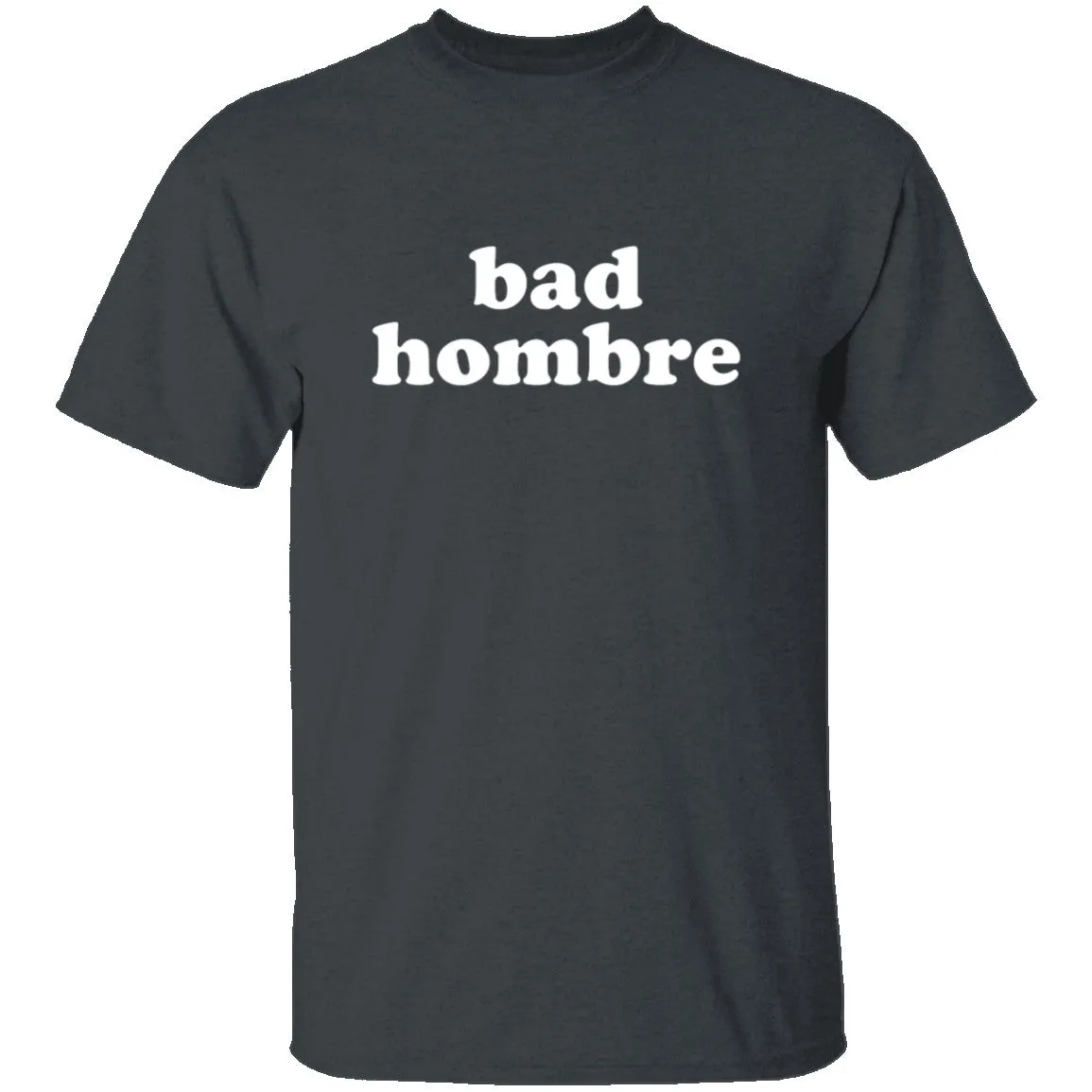 Bad Hombre T-Shirt