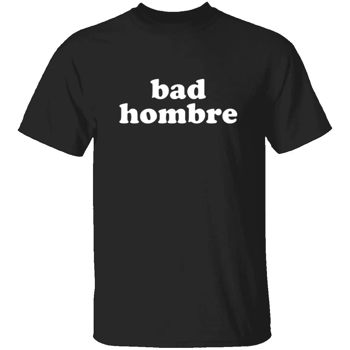 Bad Hombre T-Shirt