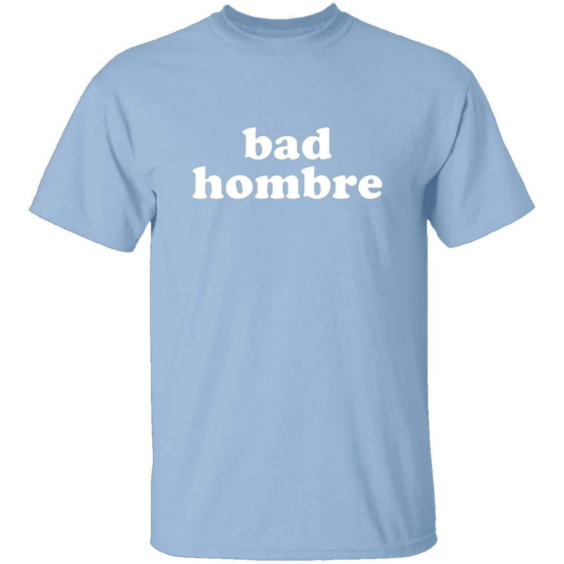 Bad Hombre T-Shirt